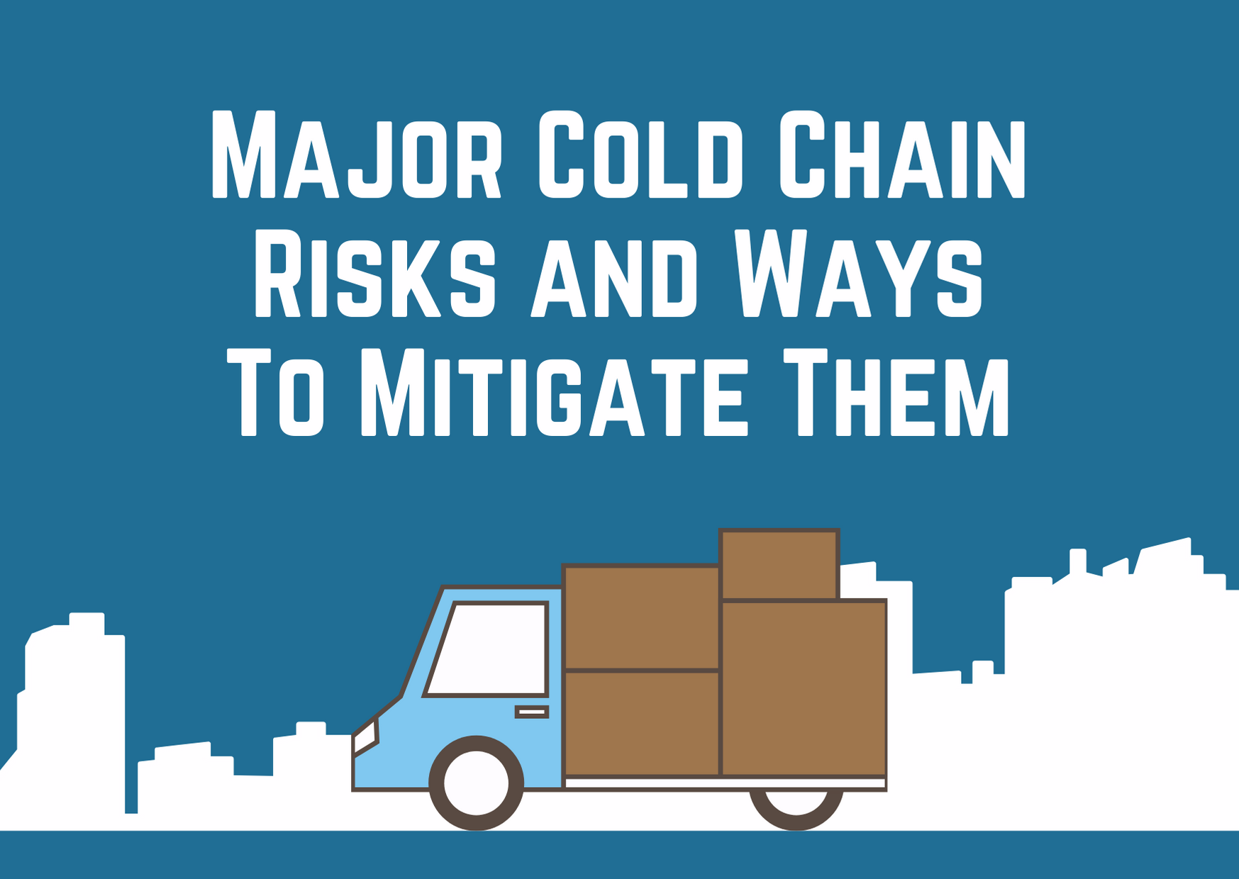Cold Chain Risks and Ways to Mitigate them