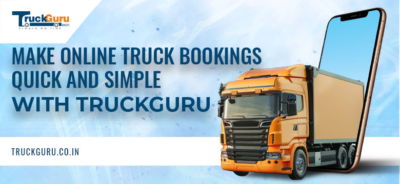 Make Online Truck Bookings Quick And Simple With TruckGuru