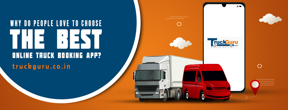 Why Do People Love to Choose The Best Online Truck Booking App