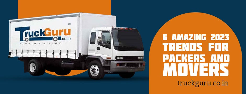 6 Amazing 2023 Trends For Packers And Movers