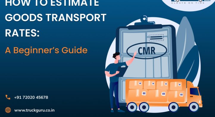 How to Estimate Goods Transport Rates: A Beginner’s Guide