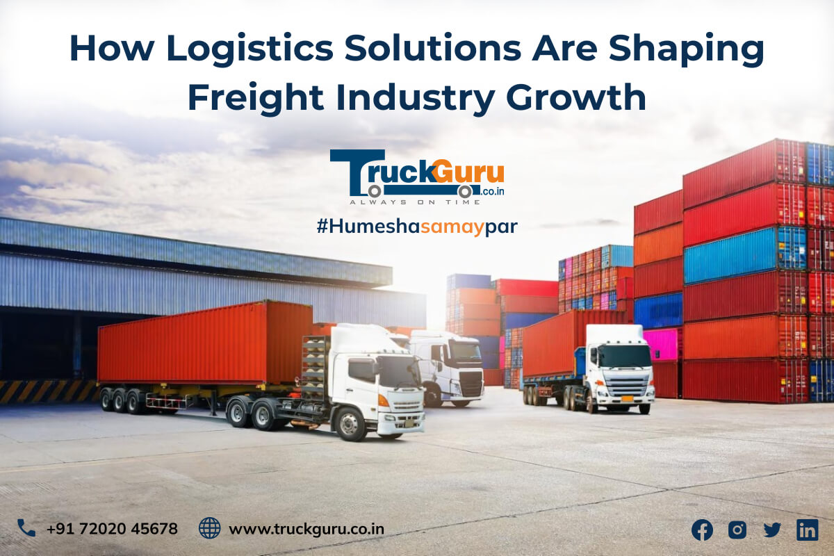 how logistics solutions are shaping freight industry growth?