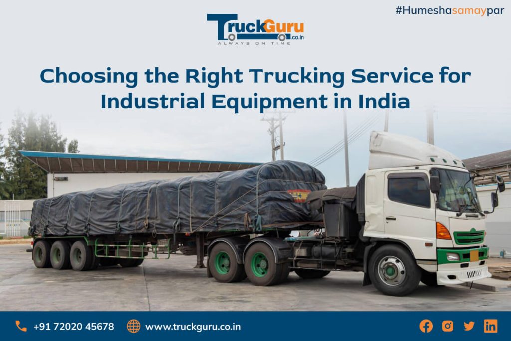 choosing the right trucking service for industrial equipment in india