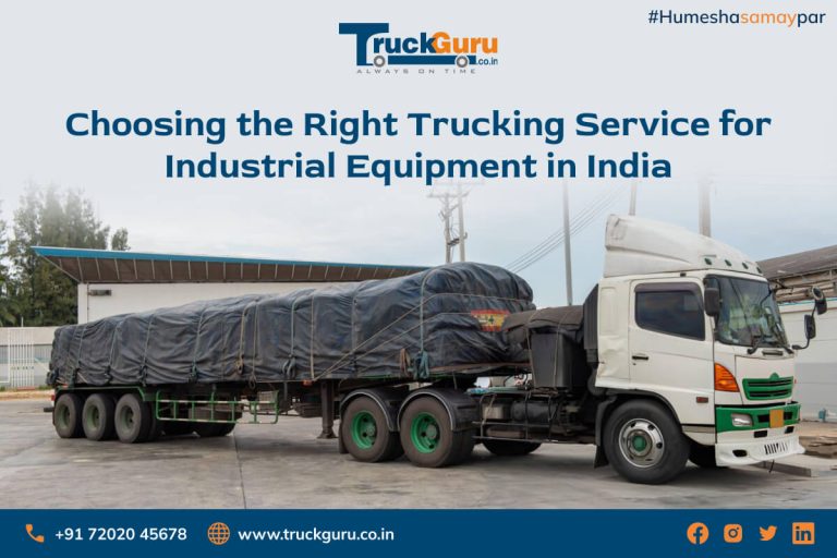 choosing the right trucking service for industrial equipment in india