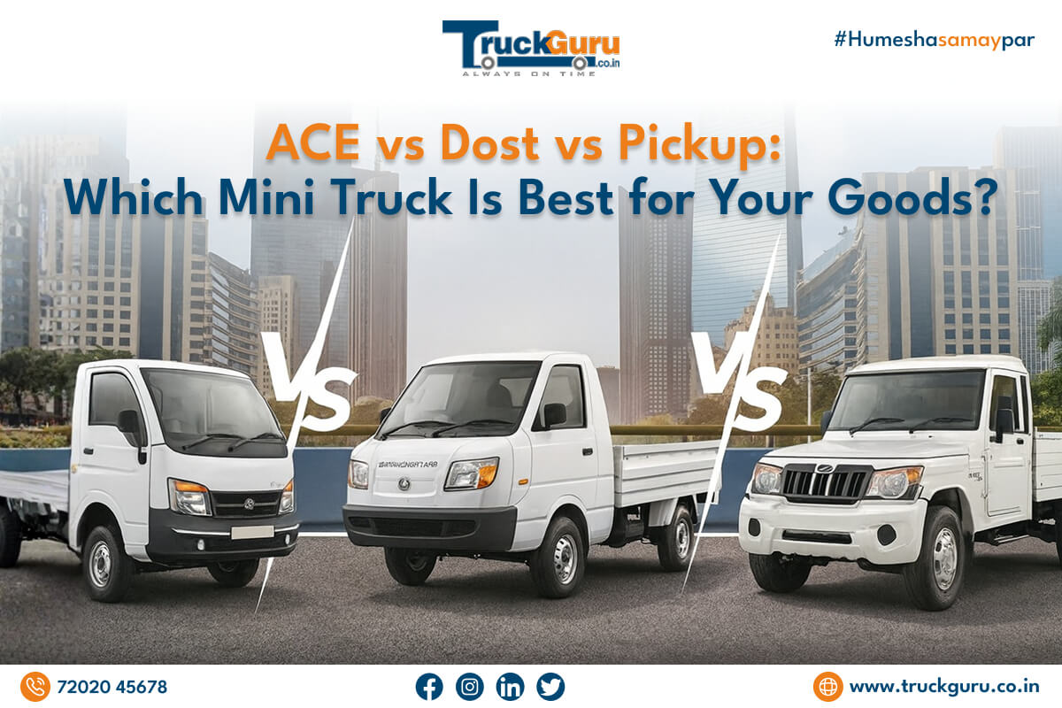 ace vs dost vs pickup: which mini truck is best for your goods?